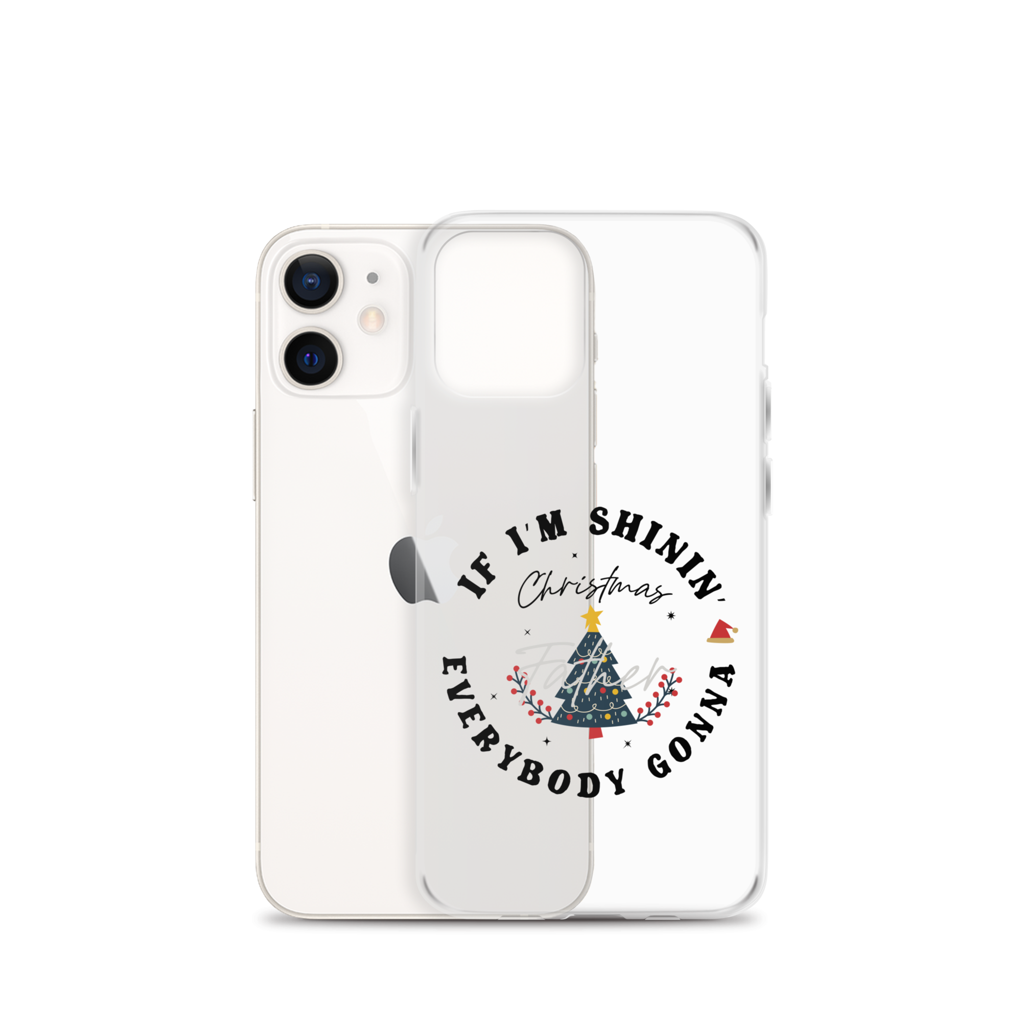 Christmas Father If I'm Shinin' Everybody Clear Case for iPhone®