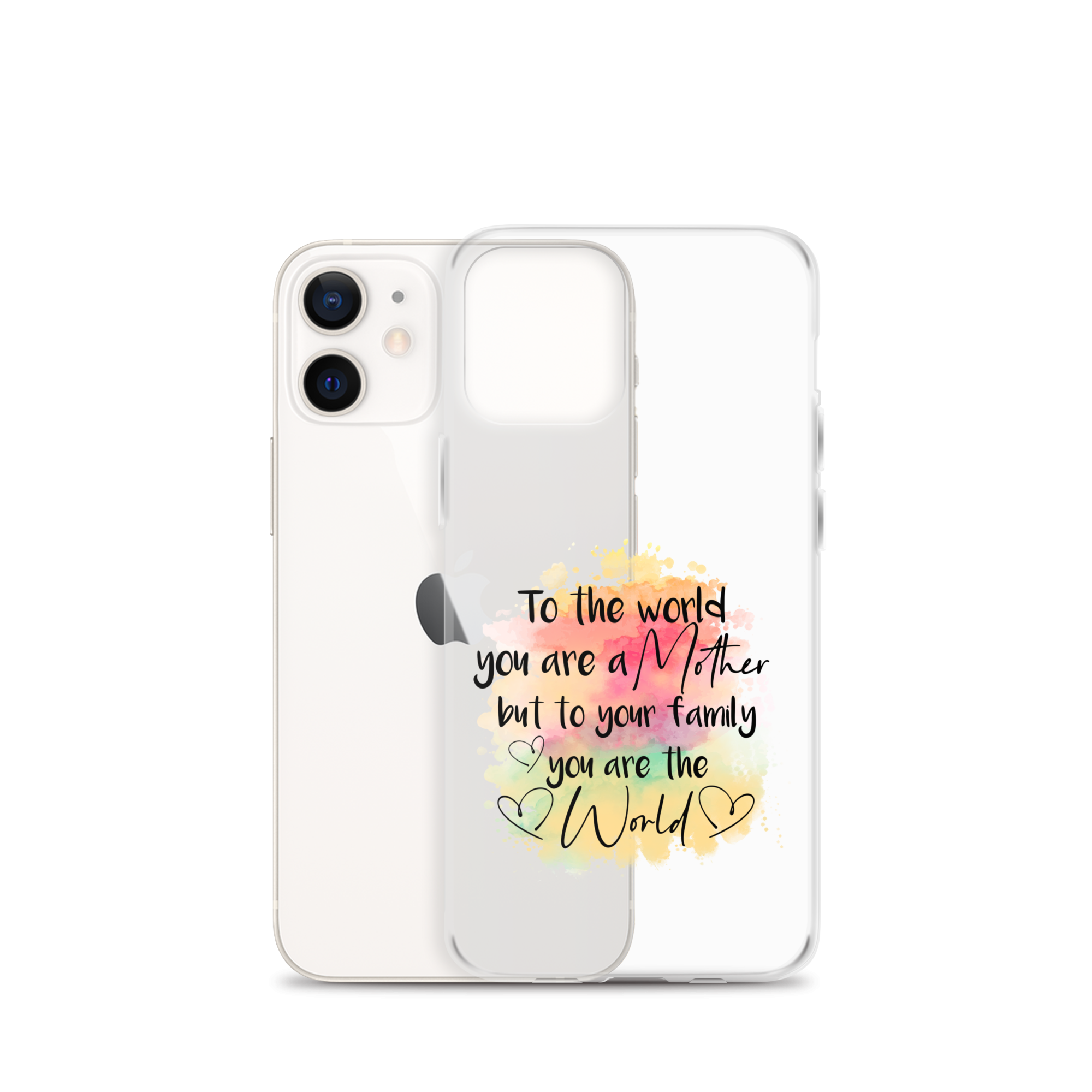 To The World You Are A Mother But To Your Family You Are The World Clear Case for iPhone®