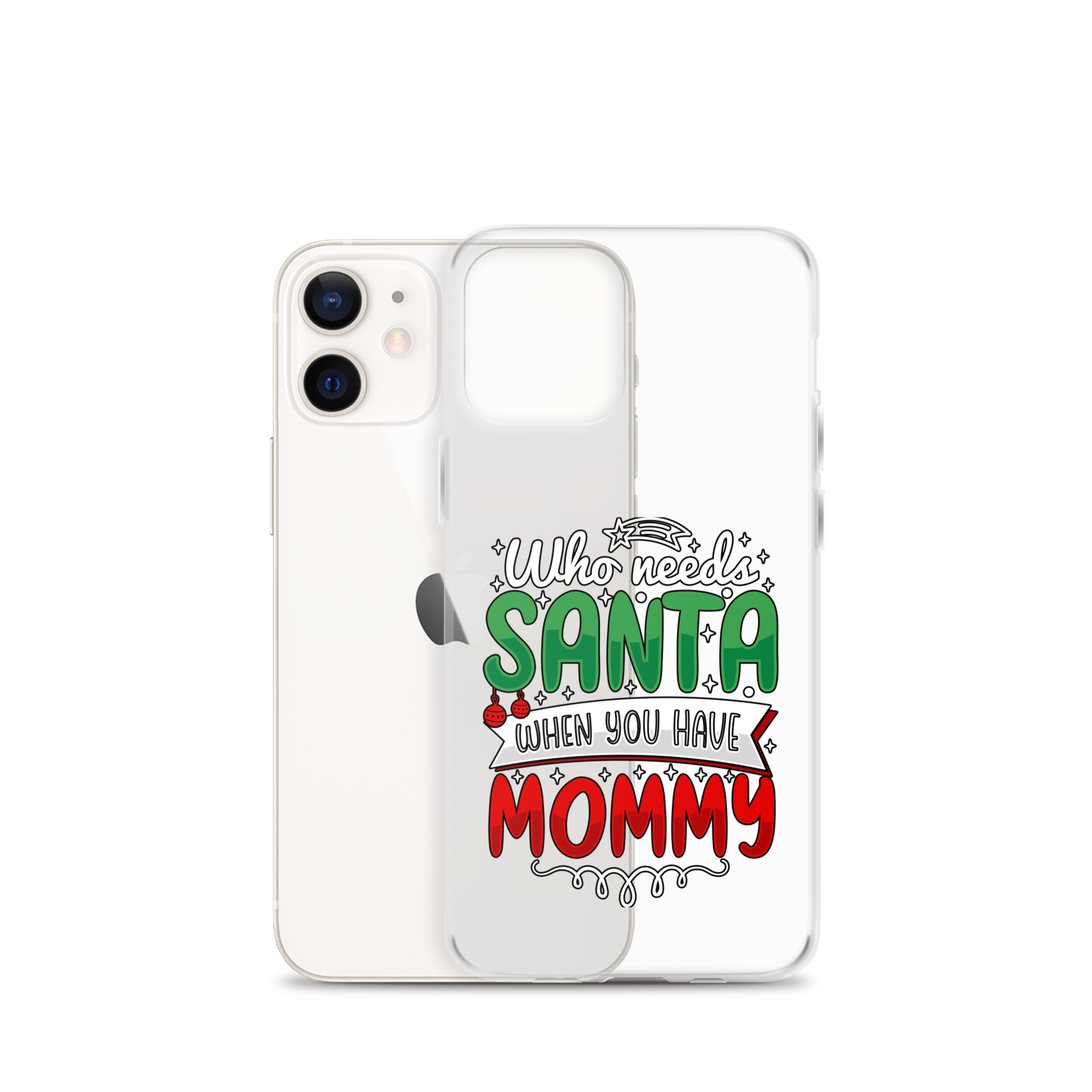 Who Needs Santa When You Have Mommy Clear Case for iPhone®