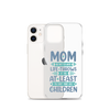 No Matter What Life Throws At You, At Least You Don't Have Ugly Children Clear Case for iPhone®