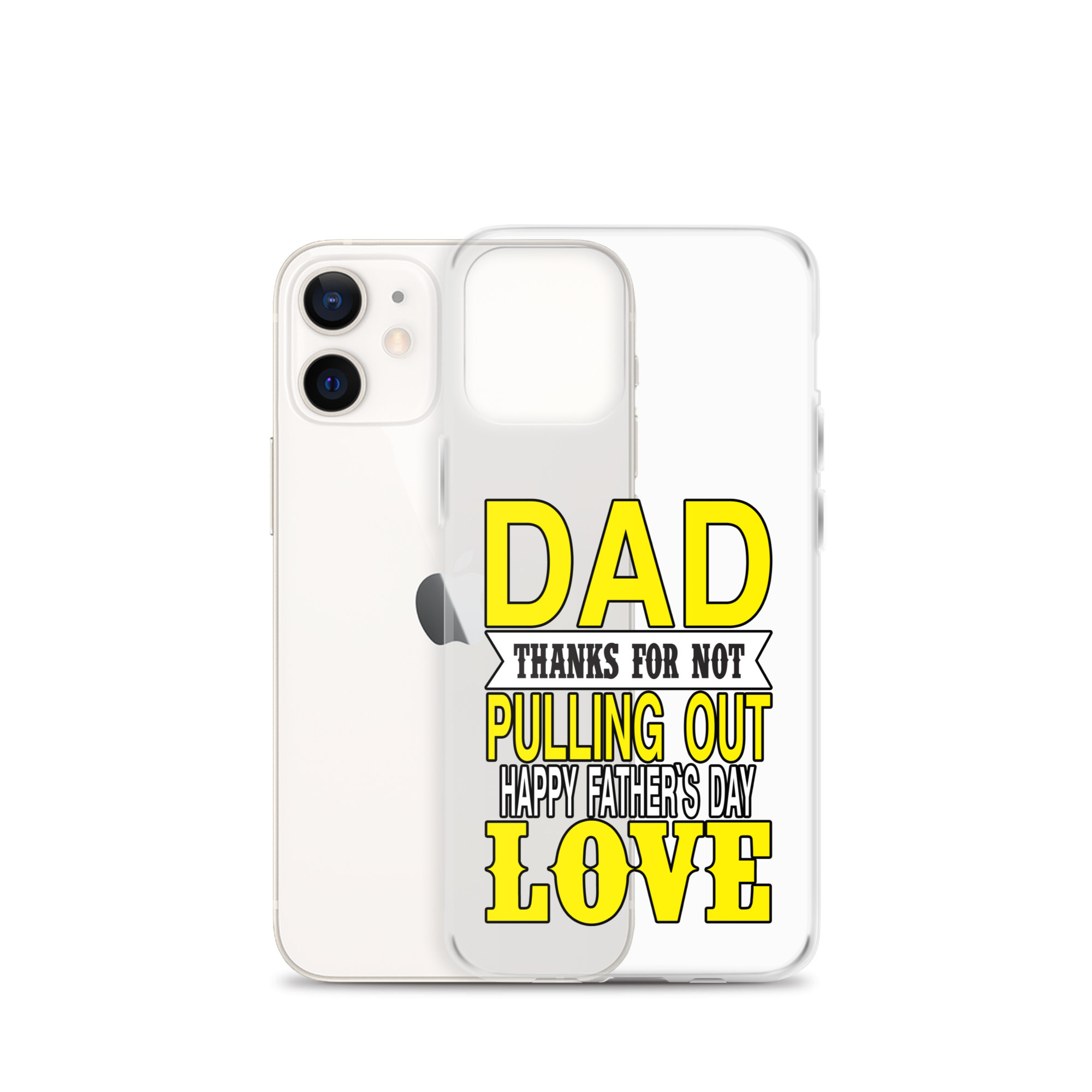 Dad Thanks For Not Pulling Out, Happy Father's Day, Love Clear Case for iPhone®