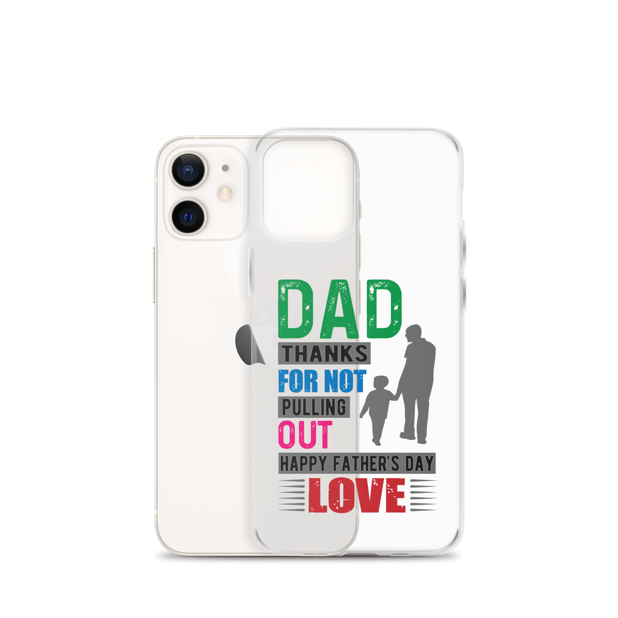 Dad Thanks For Not Pulling Out, Happy Father's Day, Love  Clear Case for iPhone®