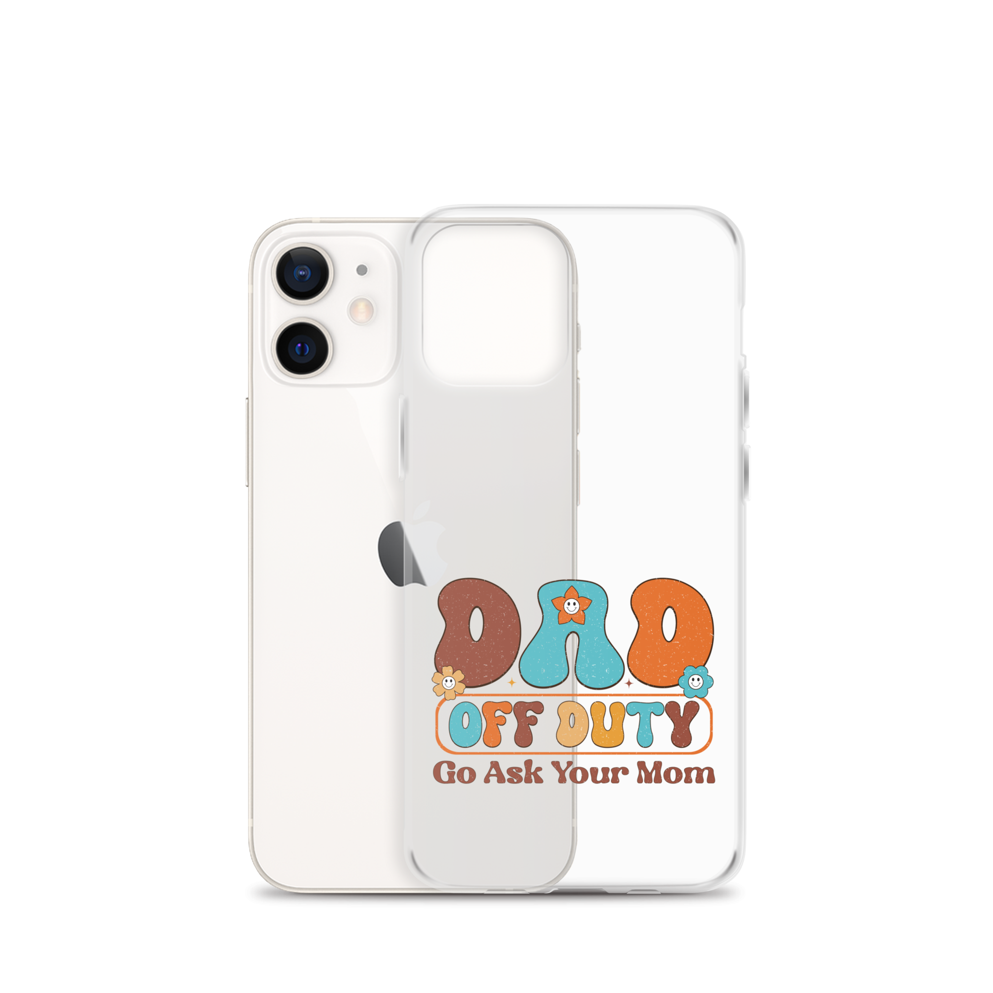 Dad Off Duty Go Ask Mom Clear Case for iPhone®