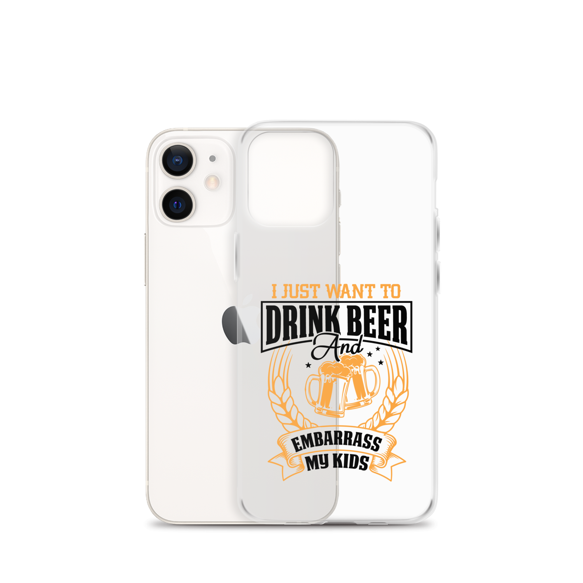 I Just Want To Drink Beer And Embarrass My Kids Clear Case for iPhone®