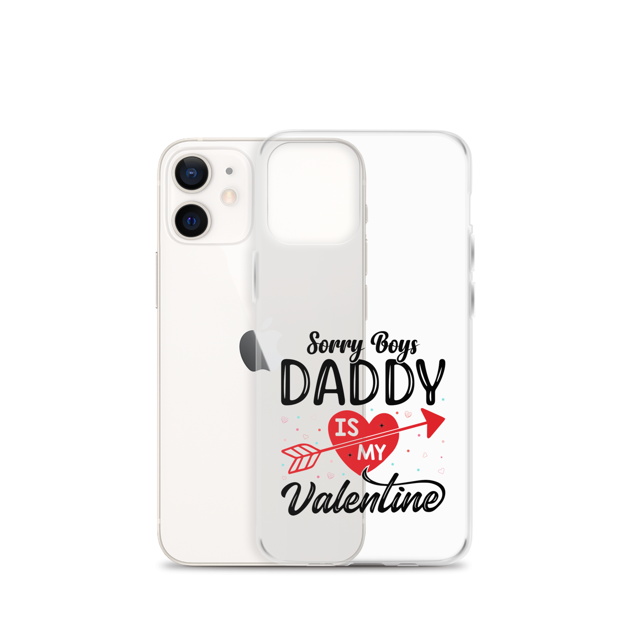 Sorry Boys Daddy Is My Valentine Clear Case for iPhone®