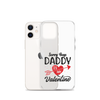 Sorry Boys Daddy Is My Valentine Clear Case for iPhone®