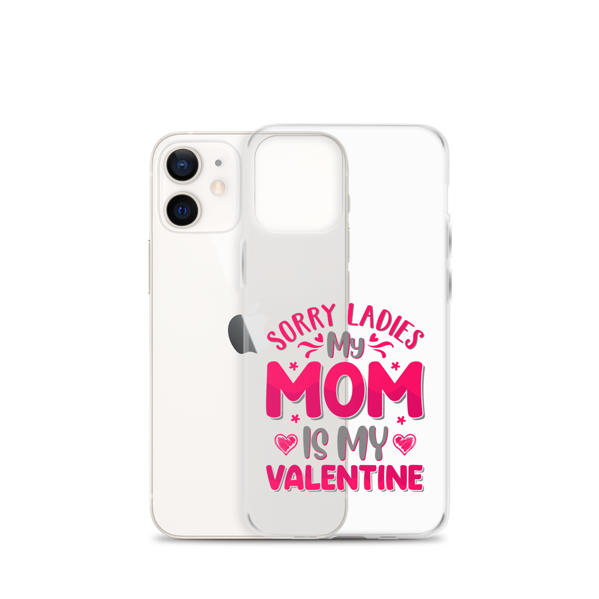 Sorry Ladies, My Mom Is My Valentine Clear Case for iPhone®