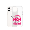 Sorry Ladies, My Mom Is My Valentine Clear Case for iPhone®