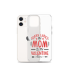 Sorry Ladies, Mom Is My Valentine Clear Case for iPhone®