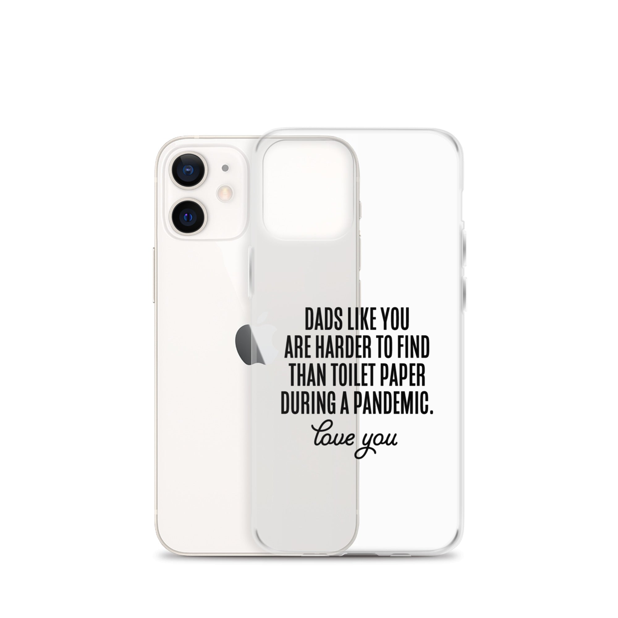 Dads Like You Are Harder To Find Than Toilet Paper During A Pandemic Clear Case for iPhone®