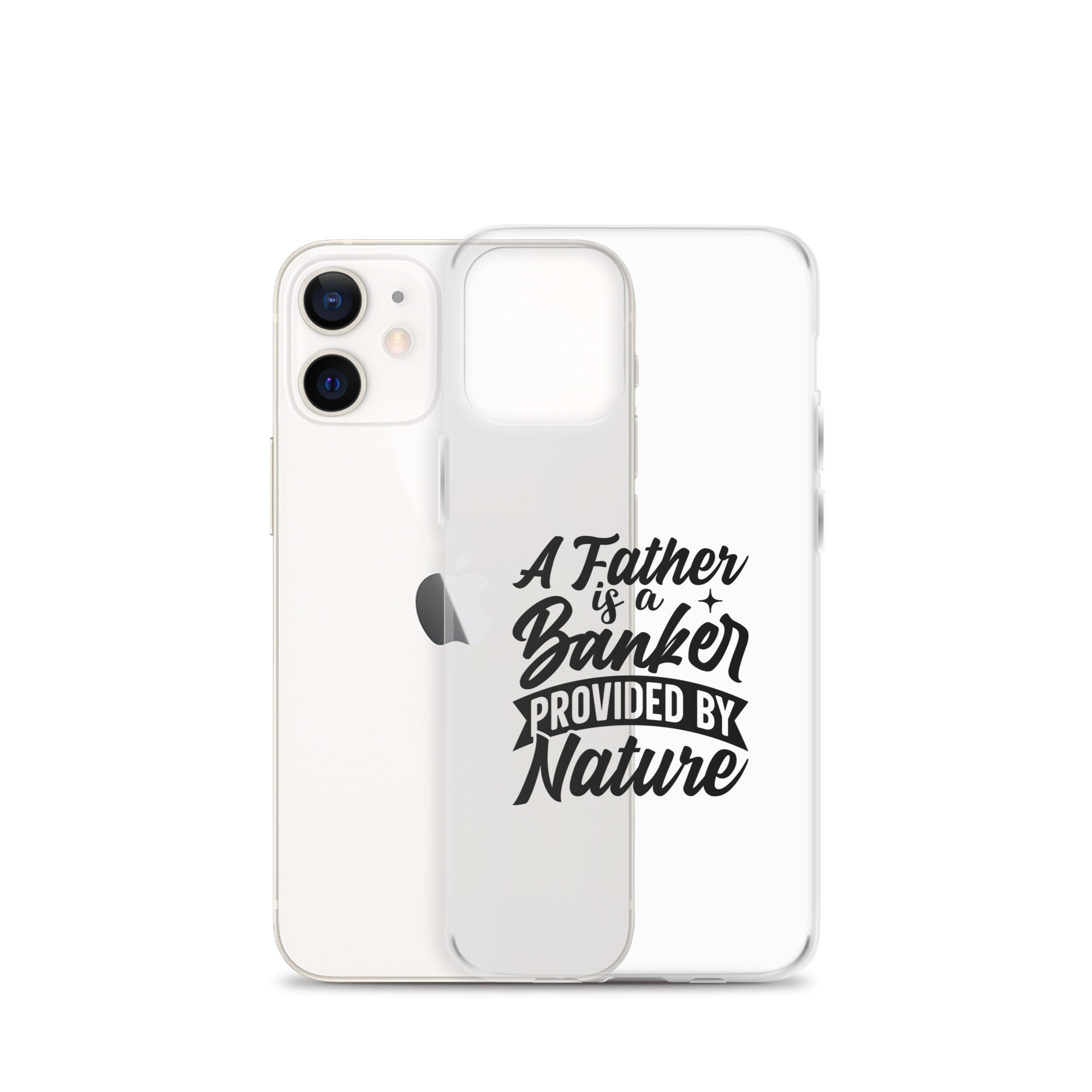 A Father Is A Banker Provided By Nature Clear Case for iPhone®