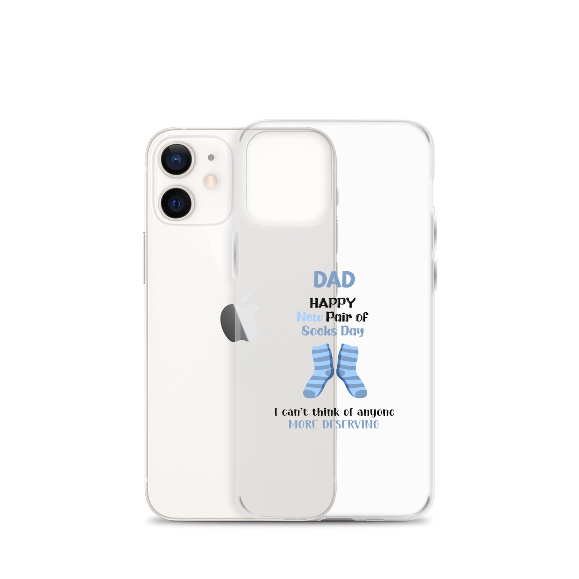 Dad Happy New Pair Of Socks Day I Can't Think Of Anyone More Deserving Clear Case for iPhone®