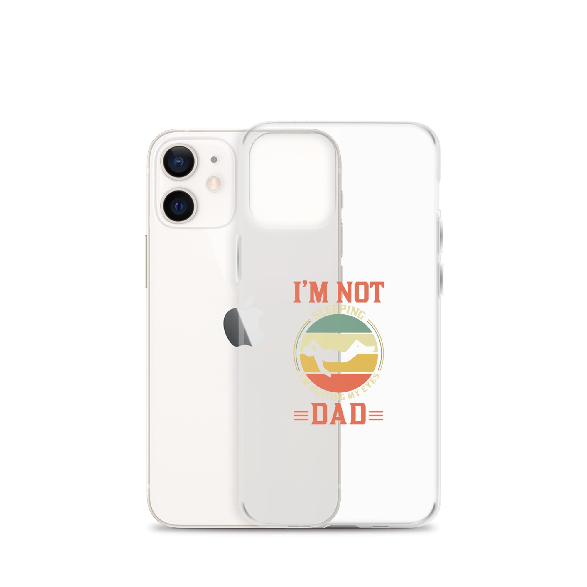 Im Not Sleeping Im Resting My Eyes Dad Clear Case for iPhone®