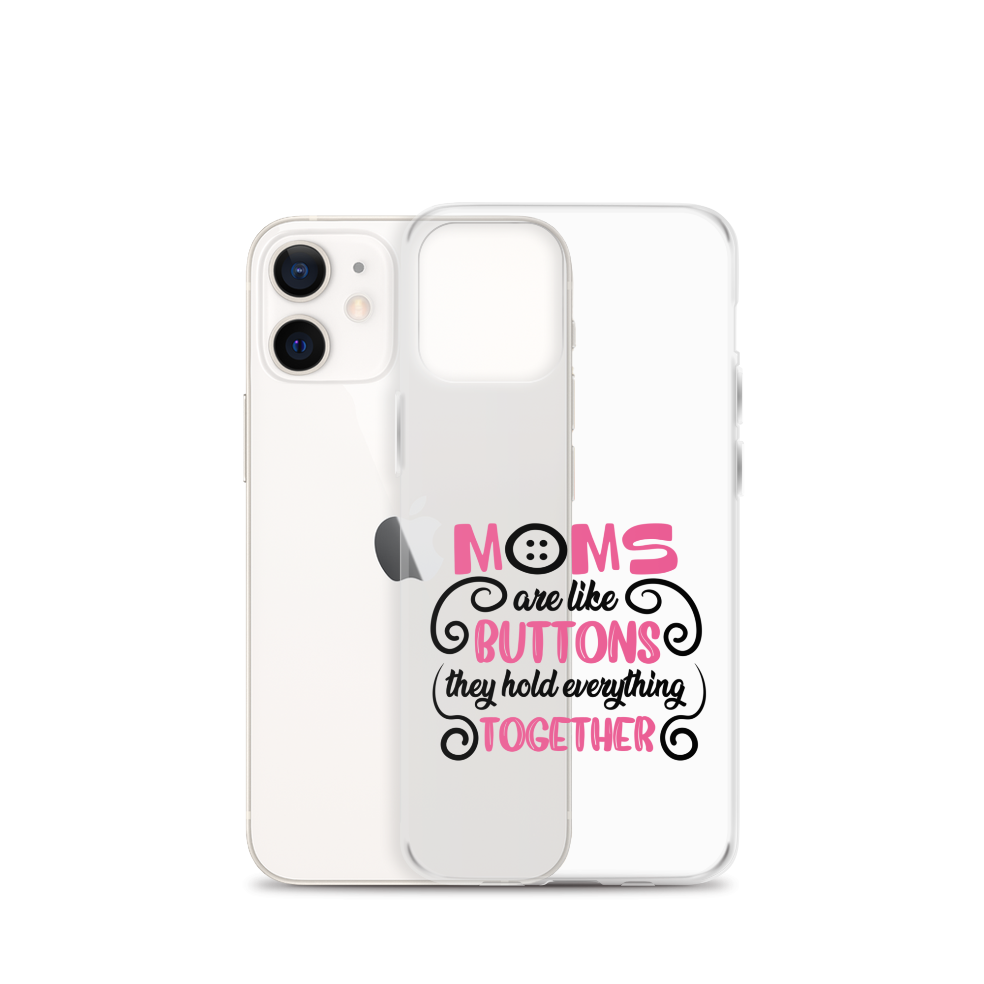 Moms Are Like Buttons They Hold Everything Together Clear Case for iPhone®