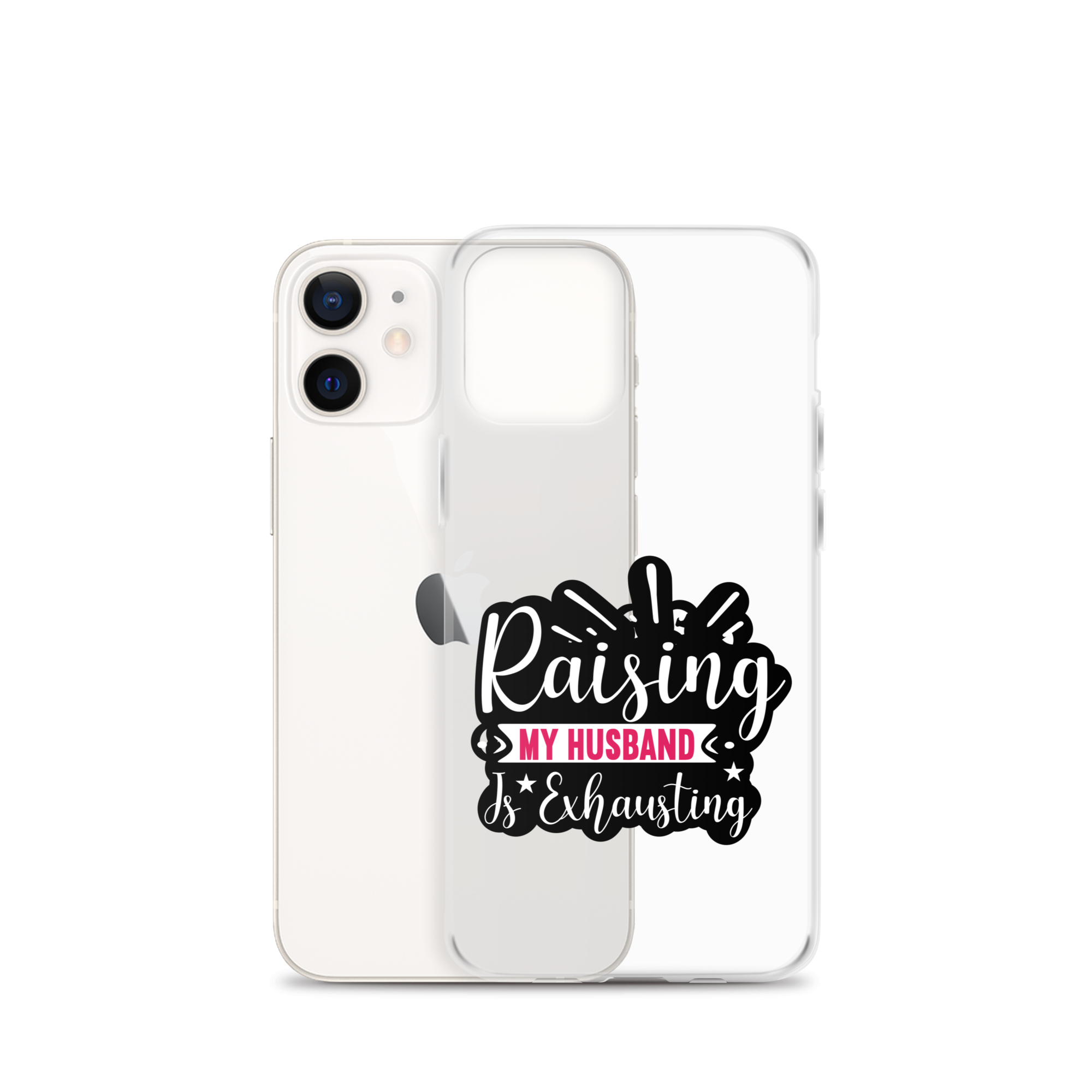 Raising My Husband Is Exhausting Clear Case for iPhone®