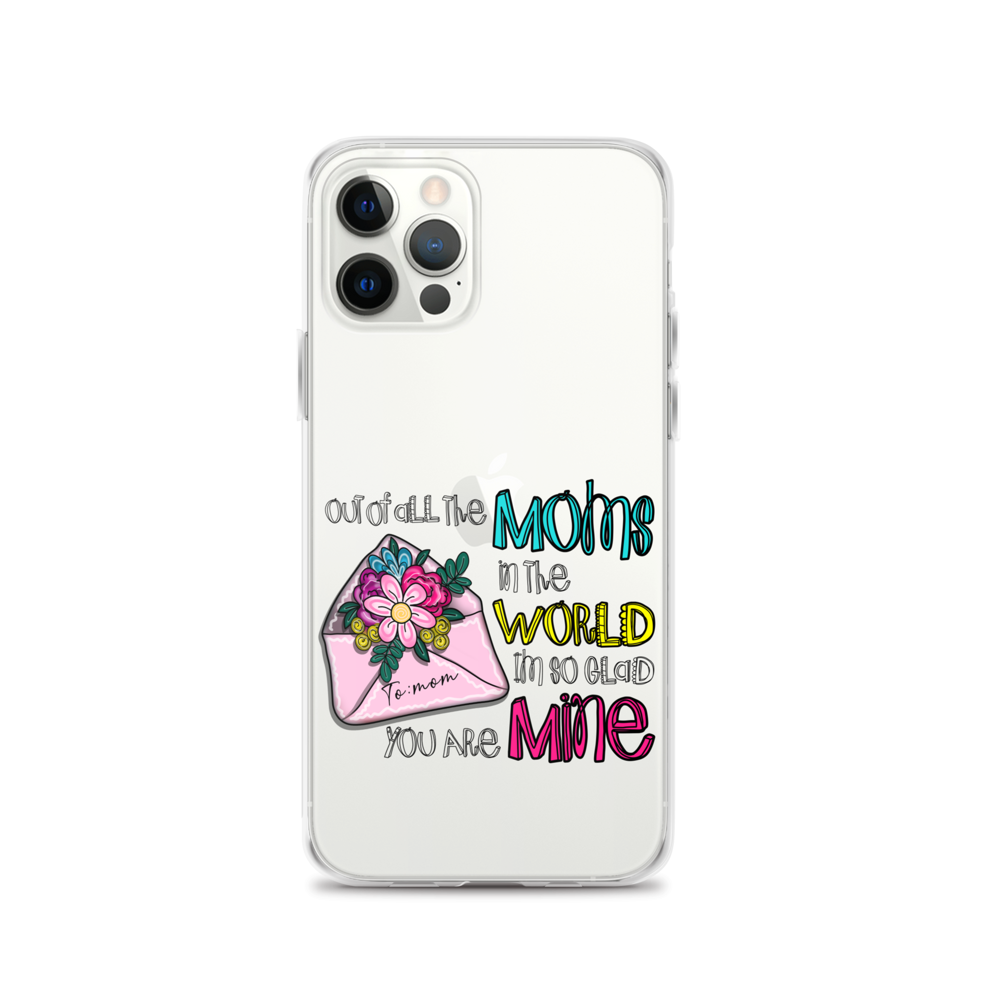 Out Of All Moms In The World I'm So Glad You Are Mine Clear Case for iPhone®