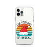 Ask Your Mom If I'm Real Clear Case for iPhone®