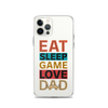 Eat Sleep Game Love Dad Clear Case for iPhone®