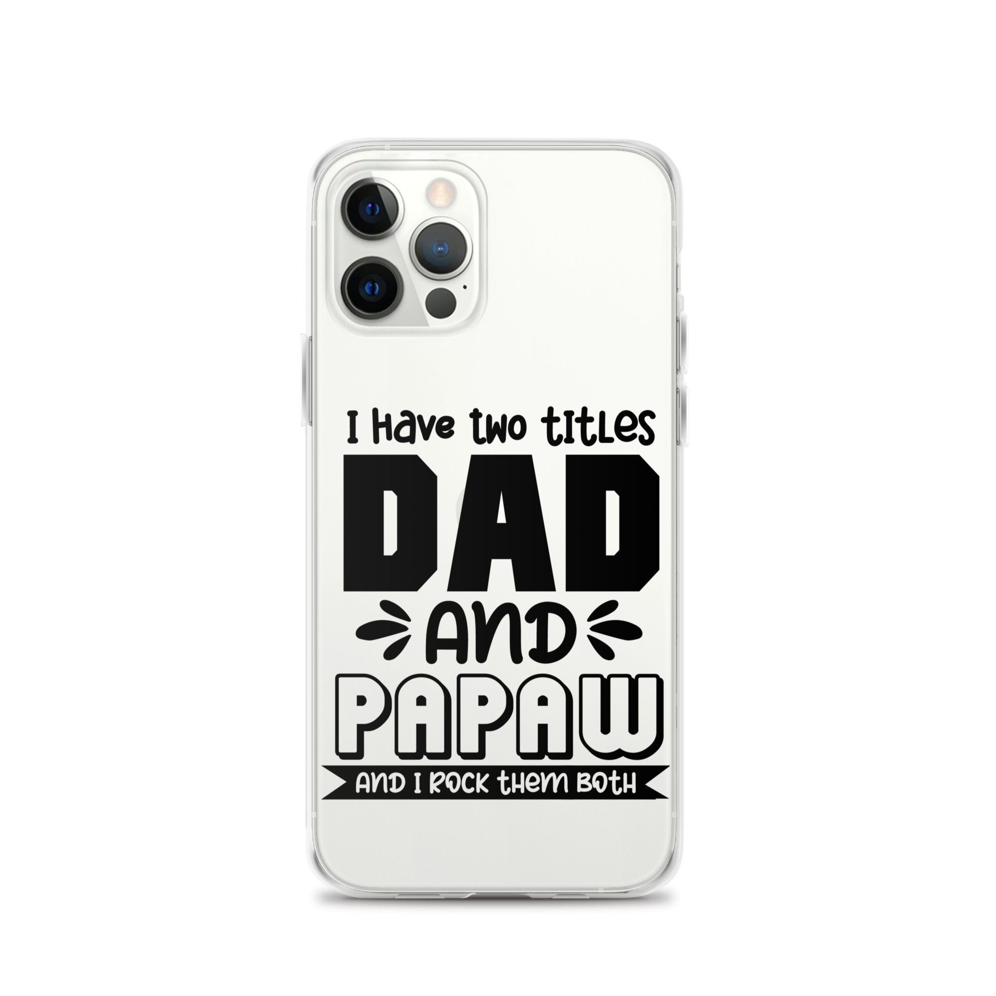 I Have Two Titles Dad And Papaw And I Rock Them Both Clear Case for iPhone®