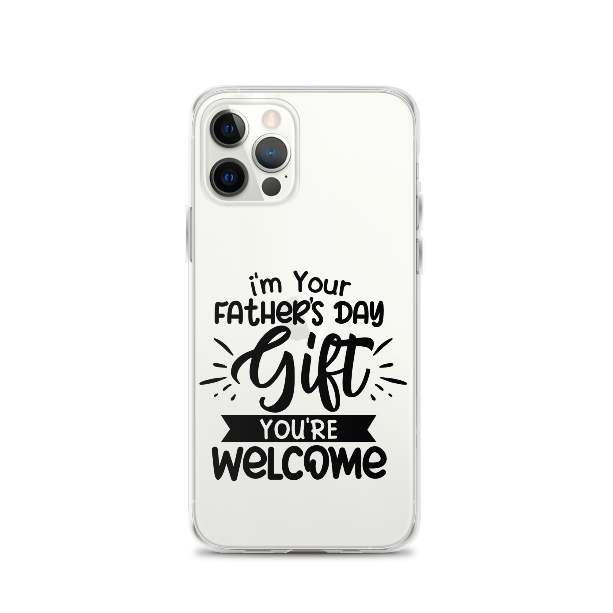 I'm Your Father's Day Gift You're Welcome Clear Case for iPhone®