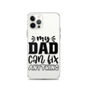 My Dad Can Fix Anything Clear Case for iPhone®