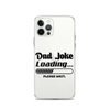 Dad Joke Loading... Please Wait Clear Case for iPhone®