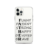 Funny Patient Strong Happy Devoted Brave Clear Case for iPhone®