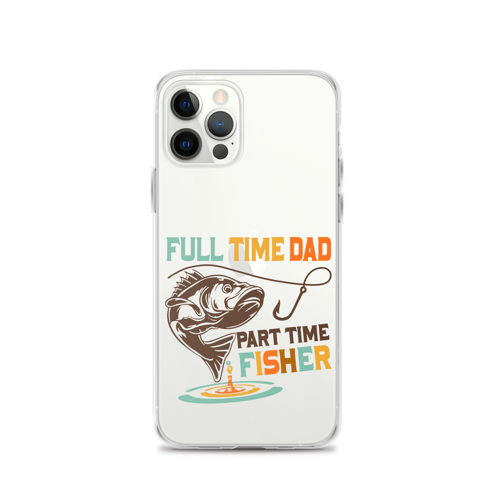 Full Time Dad Part Time Fisher Clear Case for iPhone®