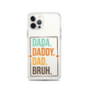 Dada. Daddy. Dad. Bruh. Clear Case for iPhone®