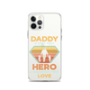 Daddy A Son's First Hero A Daughter's First Love Clear Case for iPhone®