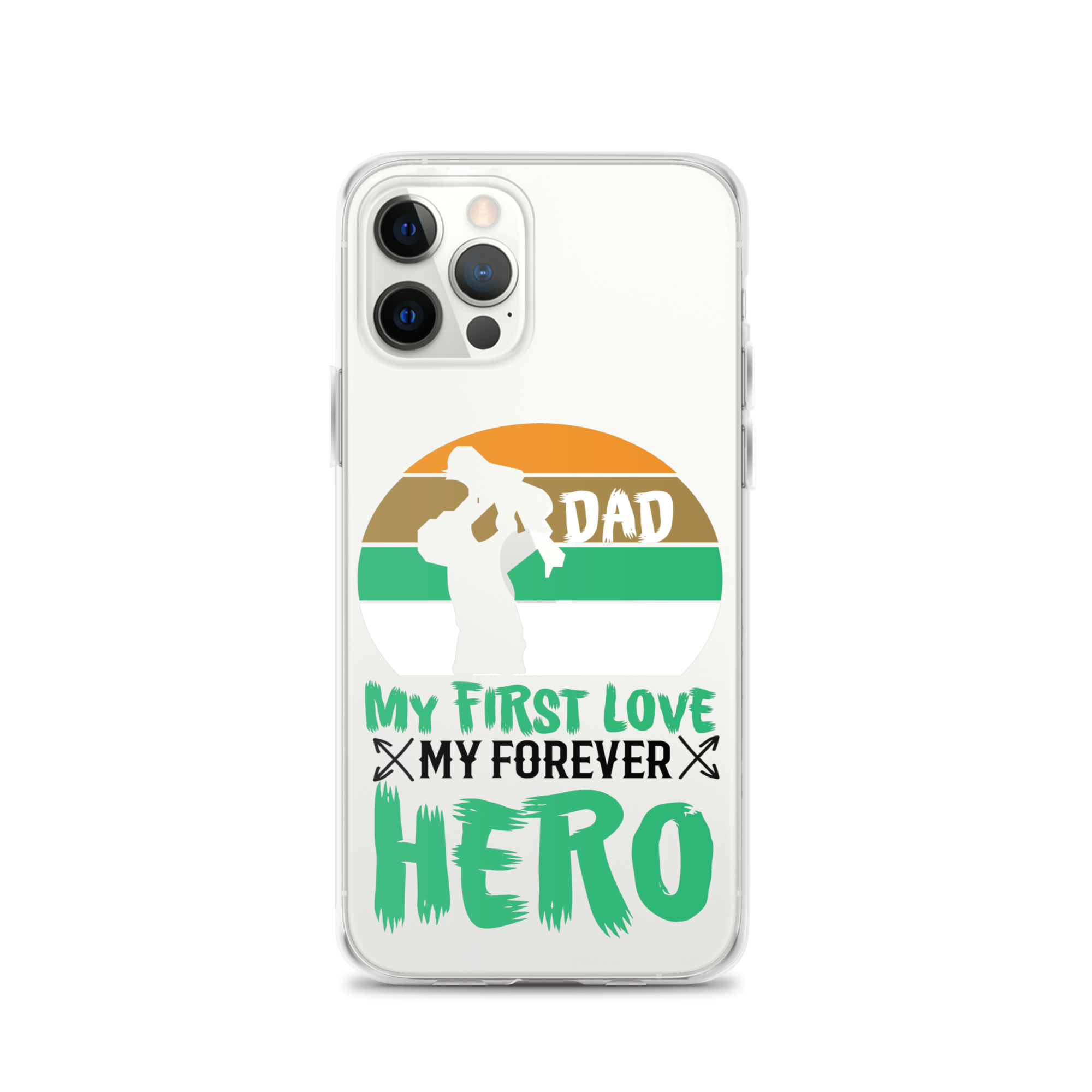 Dad My First Love My Forever Hero Clear Case for iPhone®