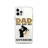 Dad You Are My Superhero Clear Case for iPhone®