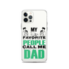 My Favorite People Call Me Dad Clear Case for iPhone®