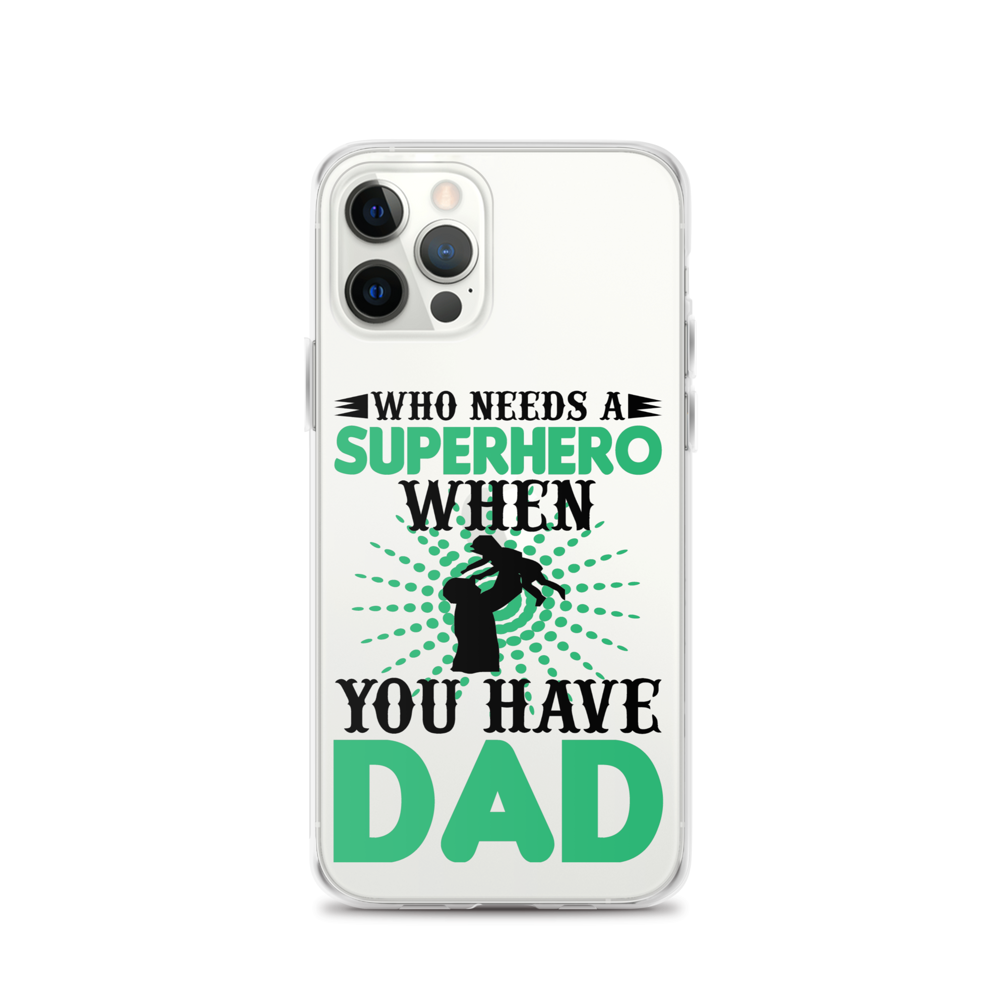 Who Needs A Superhero When You Have Dad Clear Case for iPhone®