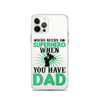 Who Needs A Superhero When You Have Dad Clear Case for iPhone®