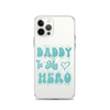 Daddy Is My Hero Clear Case for iPhone®