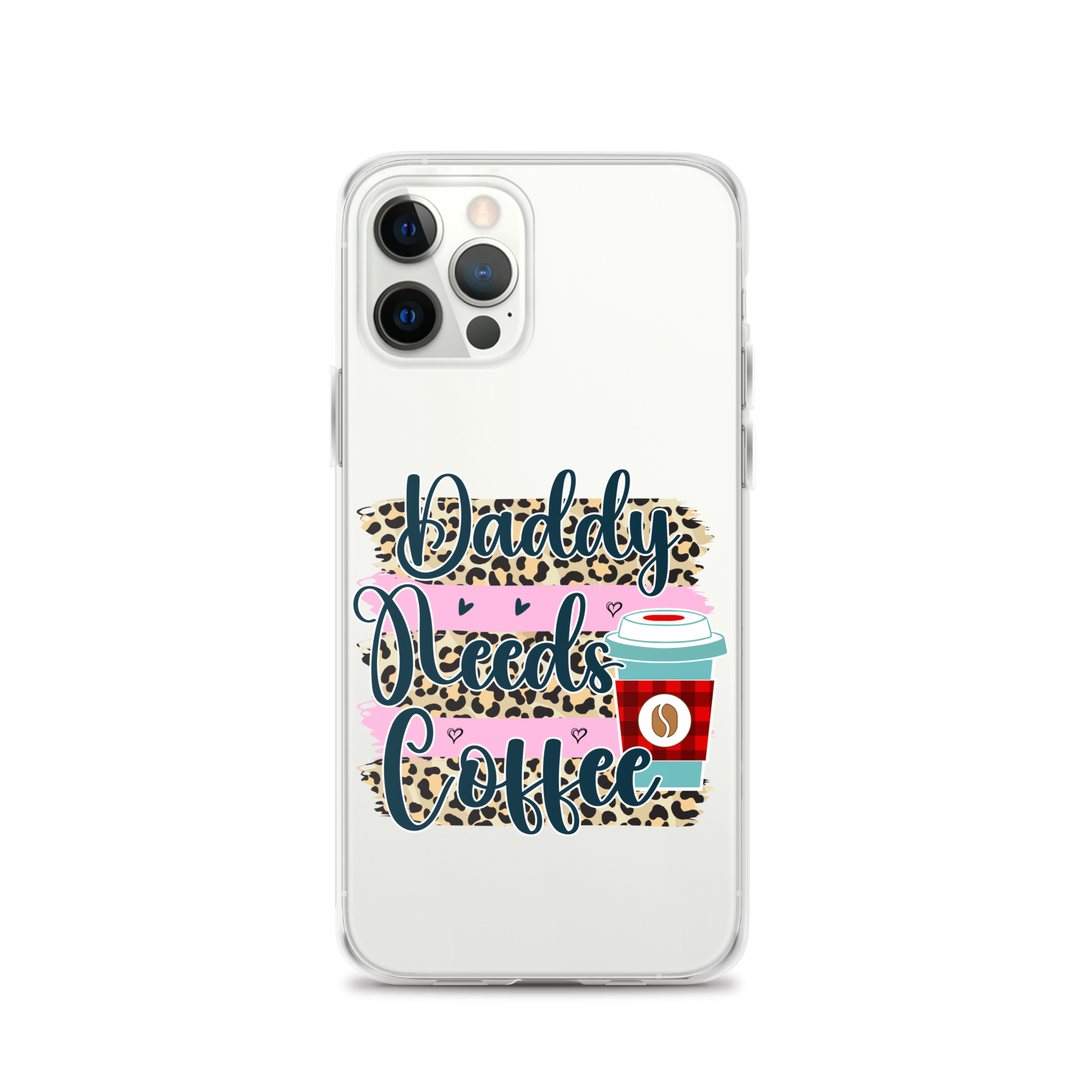 Daddy Needs Coffee Clear Case for iPhone®