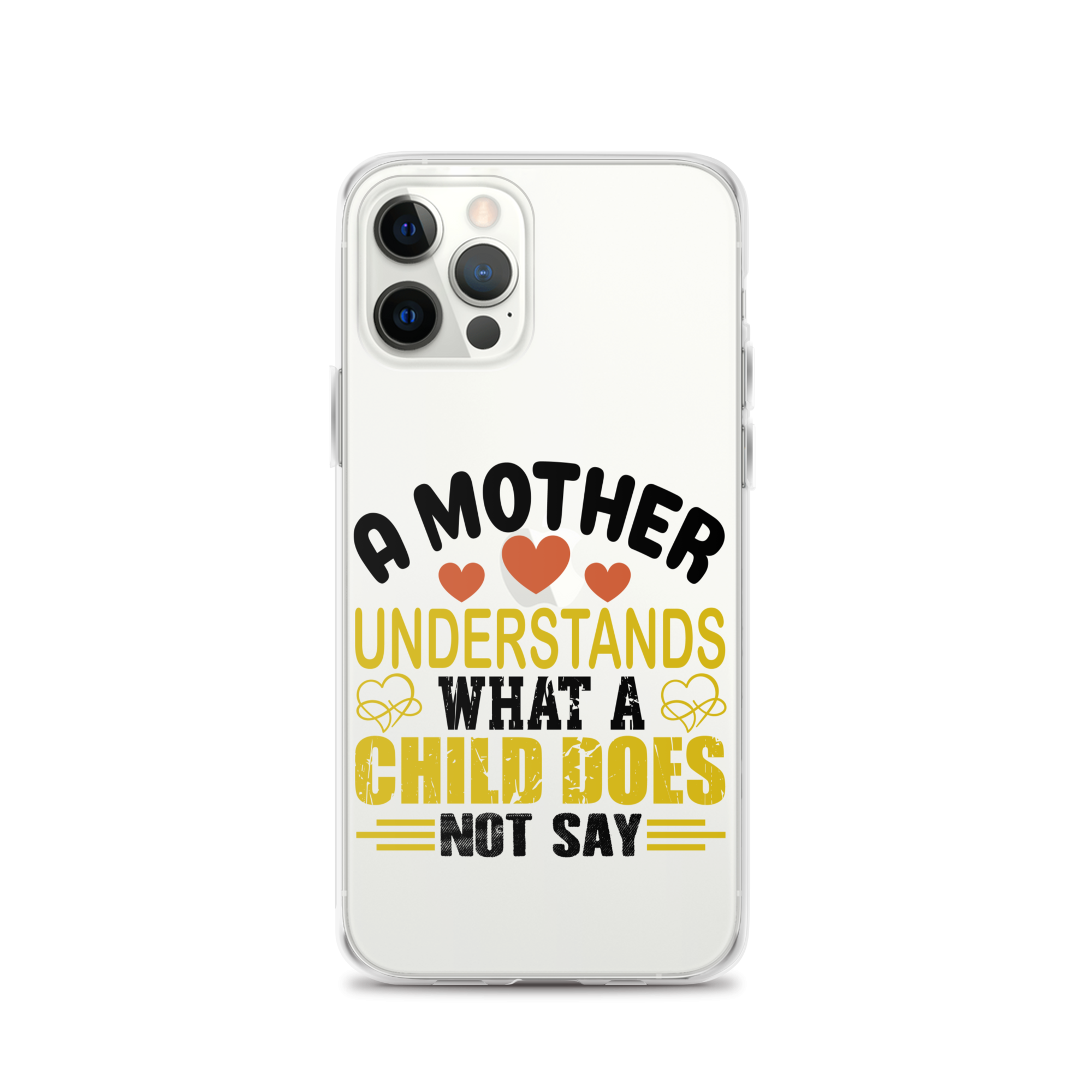 A Mother Understands What A Child Does Not Say Clear Case for iPhone®