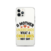 A Mother Understands What A Child Does Not Say Clear Case for iPhone®