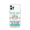 Dear Dad I Love How We Don't Have To Say Out Loud That I'm Your Favorite Child Clear Case for iPhone®