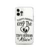 Today's Mission Keep The Tiny Human Alive Clear Case for iPhone®