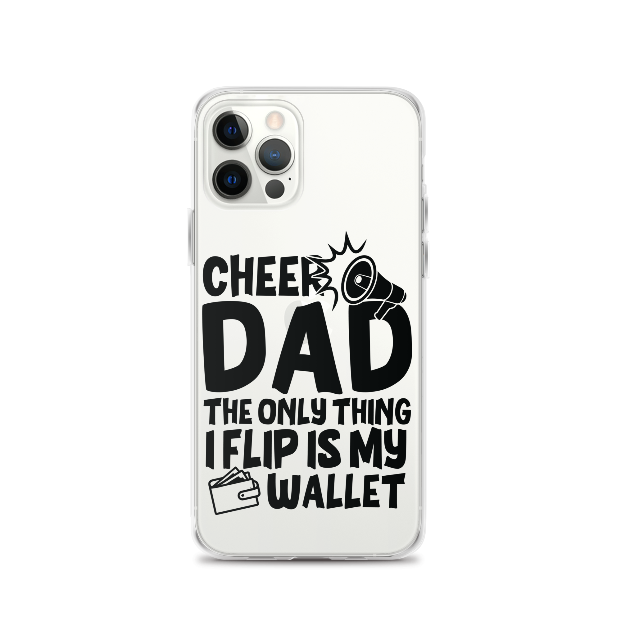 Cheer Dad Th Only Thing I Flip Is My Wallet Clear Case for iPhone®