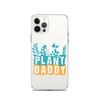 Plant Daddy Clear Case for iPhone®