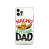 Nacho Average Dad Clear Case for iPhone®