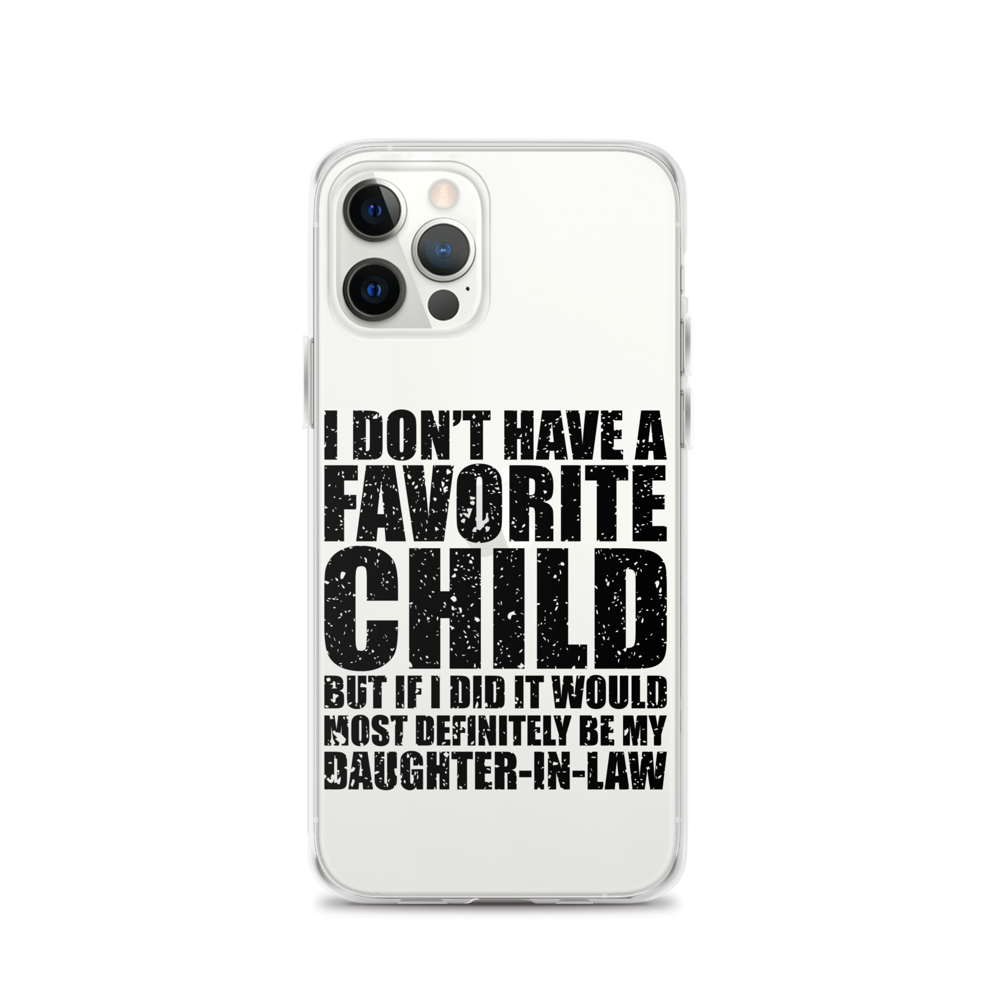 I Don't Have A Favorite Child But If I Did It Would Most Definitely Be My Daughter-In-Law Clear Case for iPhone®