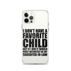 I Don't Have A Favorite Child But If I Did It Would Most Definitely Be My Daughter-In-Law Clear Case for iPhone®