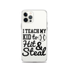 I Teach My Kid To Hit And Steal Clear Case for iPhone®