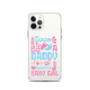 Soon To Be A Daddy Of A Beautiful Baby Girl Clear Case for iPhone®