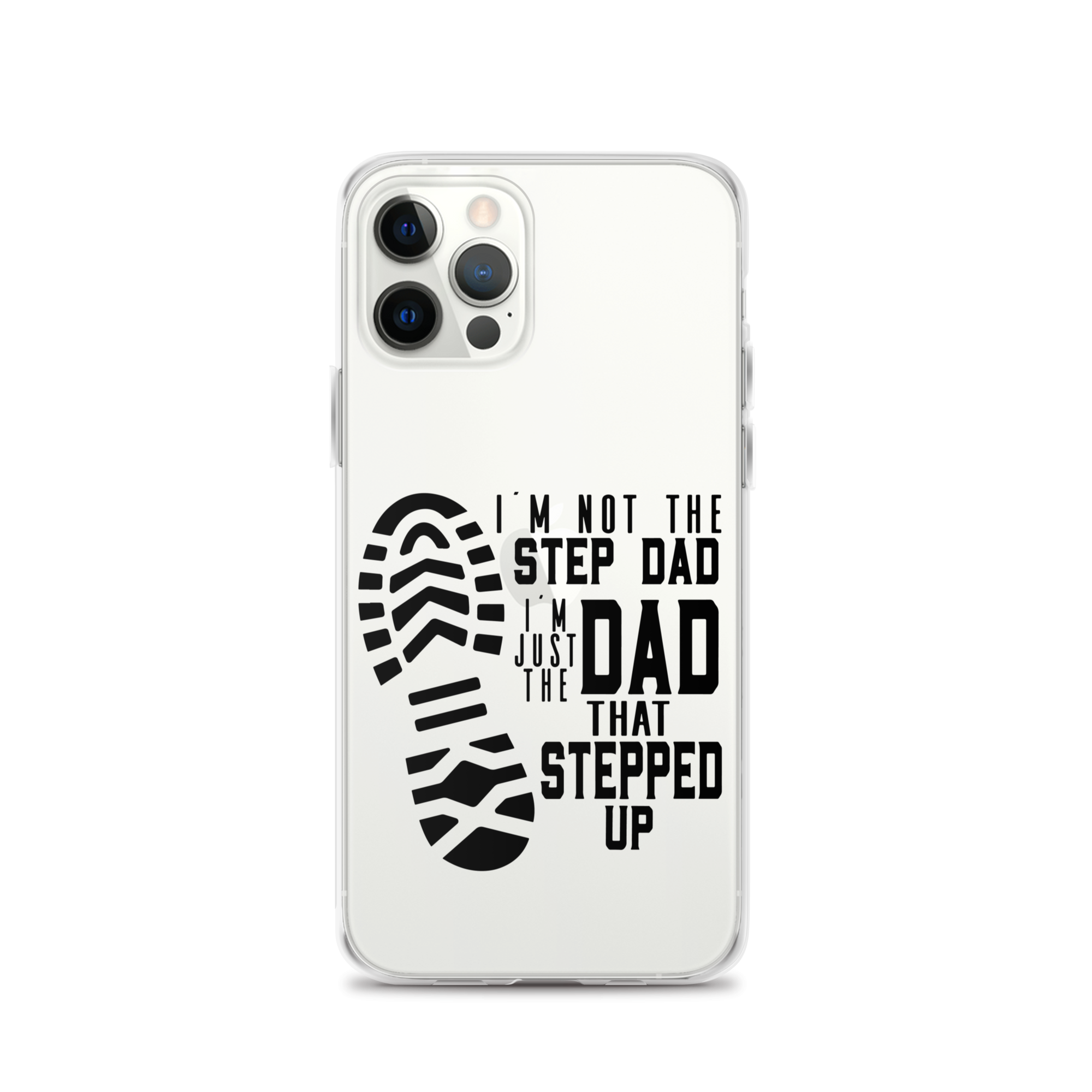 I'm Not The Step Dad I'm Just The Dad That Stepped Up Clear Case for iPhone®