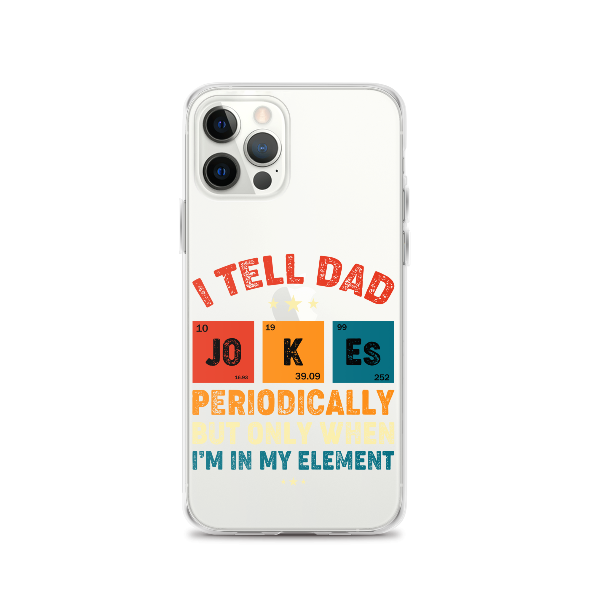 I Tell Dad Jokes Periodically But Only When I'm In My Element Clear Case for iPhone®